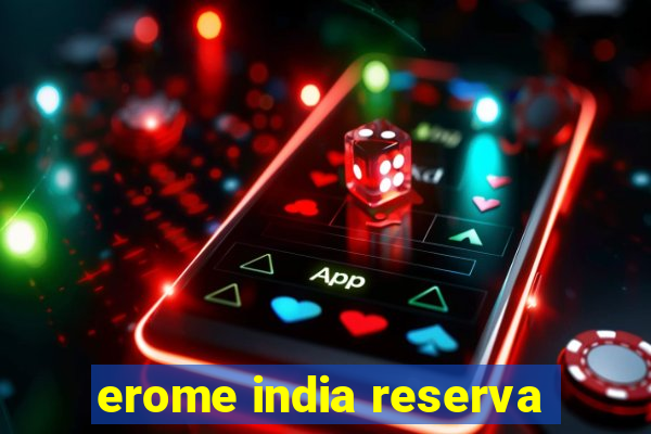 erome india reserva